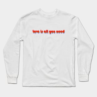 Love Is All You Need (Rainbow) Long Sleeve T-Shirt